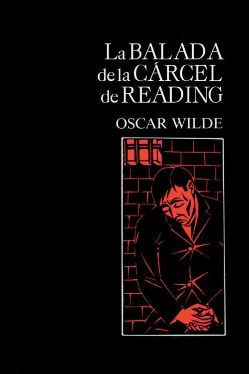 Cover of the book La balada de la cárcel de Reading (Ilustrado) by Oscar Wilde, (DF) Digital Format 2014