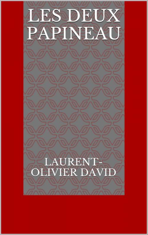 Cover of the book Les deux Papineau by Laurent-Olivier David, CP