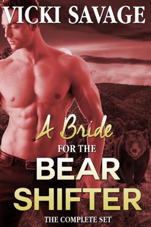 Cover of the book A Bride for a Billionaire Bear Shifter: the Complete Set by Vicki Savage, Savage Publishing