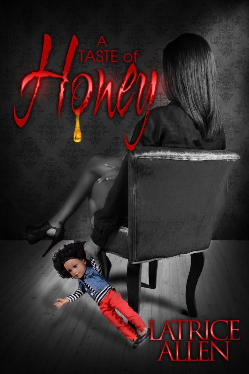 Cover of the book A Taste of Honey by Latrice Allen, Bright beginnings Publications, LLC