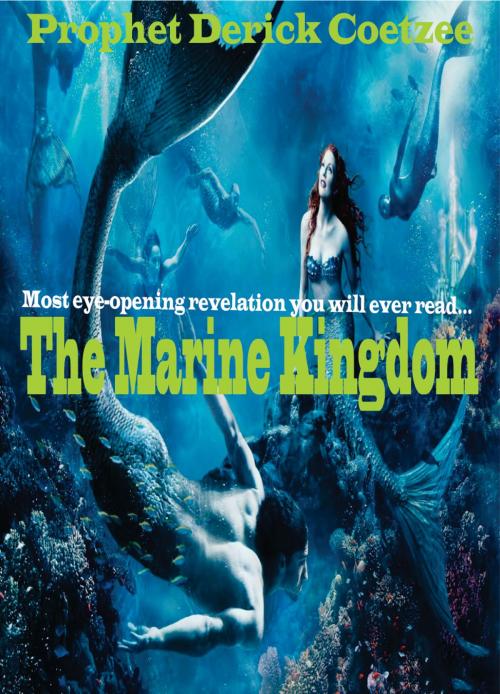 Cover of the book The Marine Kingdom by Derick Coetzee, Prophet Derick Coetzee