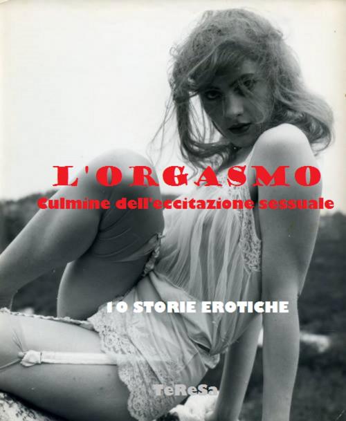 Cover of the book L’ORGASMO by TeReSa, Enjoy Unlimited