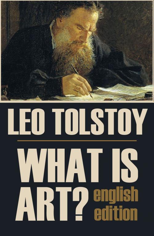 Cover of the book What is Art? (English version, Abridged) by Leo Tolstoy, BIG BYTE BOOKS