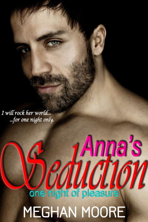Cover of the book Anna's Seduction: One Night of Pleasure by Meghan Moore, SpreadEagle Publications