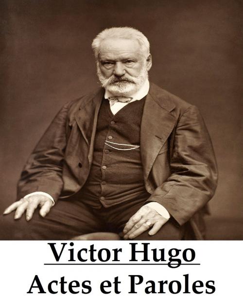 Cover of the book Actes et Paroles (Complet) by Victor Hugo, Consumer Oriented Ebooks Publisher