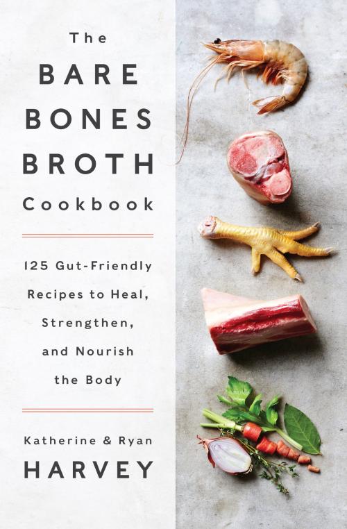 Cover of the book The Bare Bones Broth Cookbook by Ryan Harvey, Katherine Harvey, Harper Wave