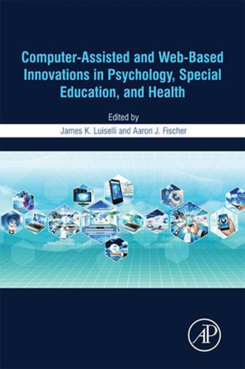 Cover of the book Computer-Assisted and Web-Based Innovations in Psychology, Special Education, and Health by , Elsevier Science