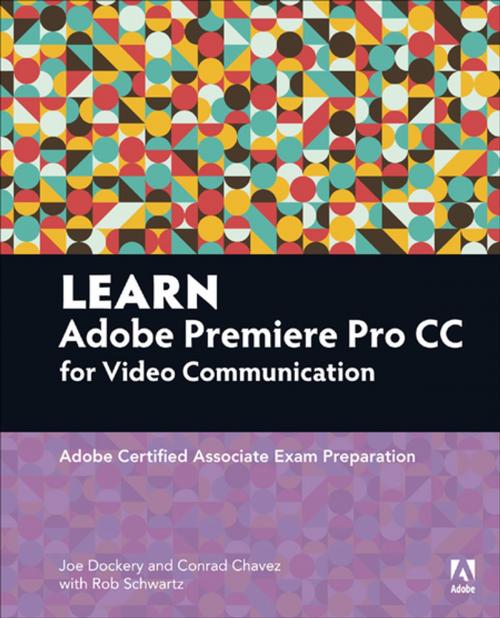 Cover of the book Learn Adobe Premiere Pro CC for Video Communication by Conrad Chavez, Rob Schwartz, Joe Dockery, Pearson Education