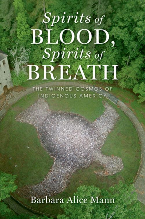 Cover of the book Spirits of Blood, Spirits of Breath by Barbara Alice Mann, Oxford University Press