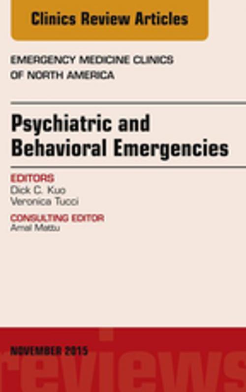 Cover of the book Psychiatric and Behavioral Emergencies, An Issue of Emergency Medicine Clinics of North America, E-Book by Dick C. Kuo, Elsevier Health Sciences