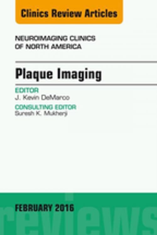 Cover of the book Plaque Imaging, An Issue of Neuroimaging Clinics of North America, E-Book by J. Kevin DeMarco, MD, Elsevier Health Sciences