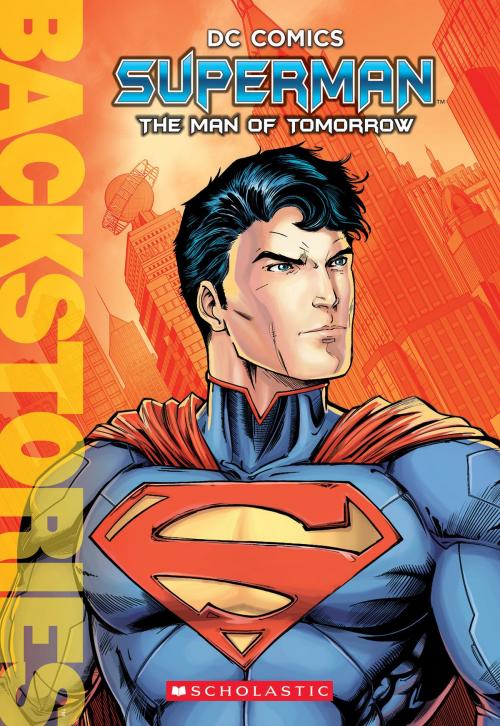 Cover of the book Superman: The Man of Tomorrow by Daniel Wallace, Scholastic Inc.