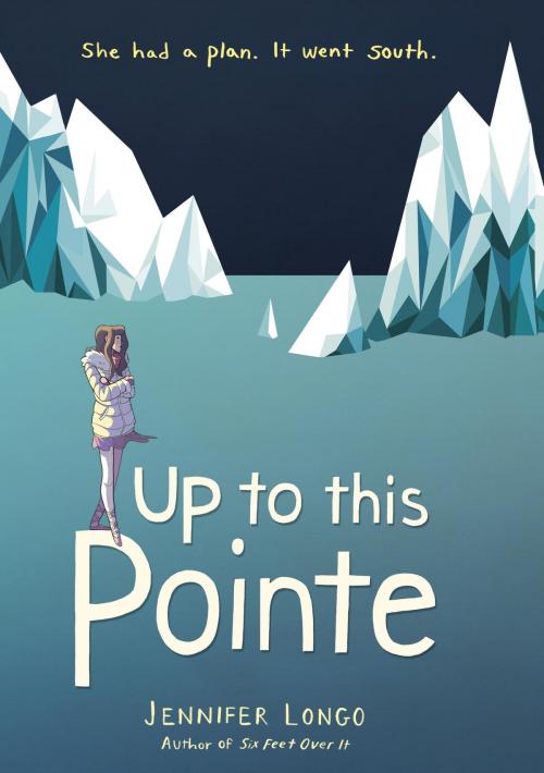 Cover of the book Up to This Pointe by Jennifer Longo, Random House Children's Books