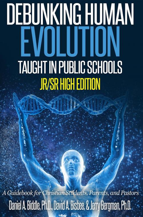 Cover of the book Debunking Human Evolution Taught in Public Schools - Junior/Senior High Edition by Daniel A Biddle, David A Bisbee, Bergman Jerry, Genesis Apologetics