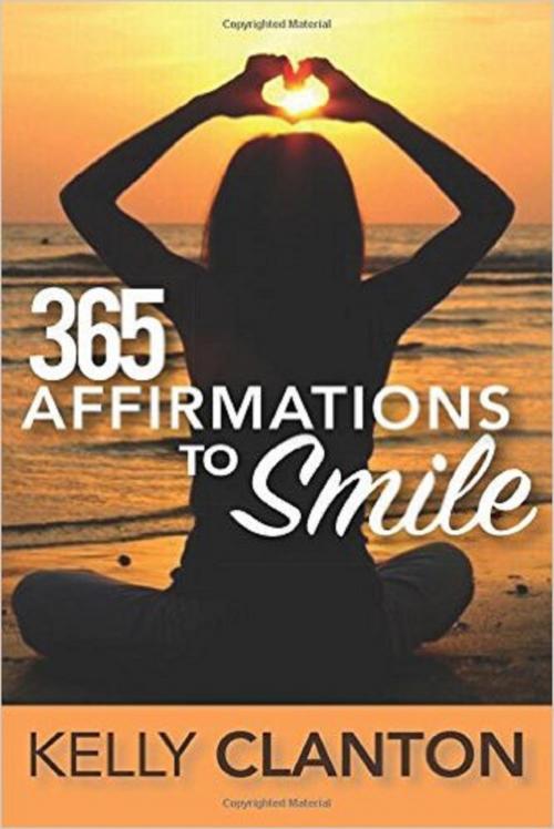 Cover of the book 365 Affirmations to Smile by Kelly Clanton, Symphony Publishing