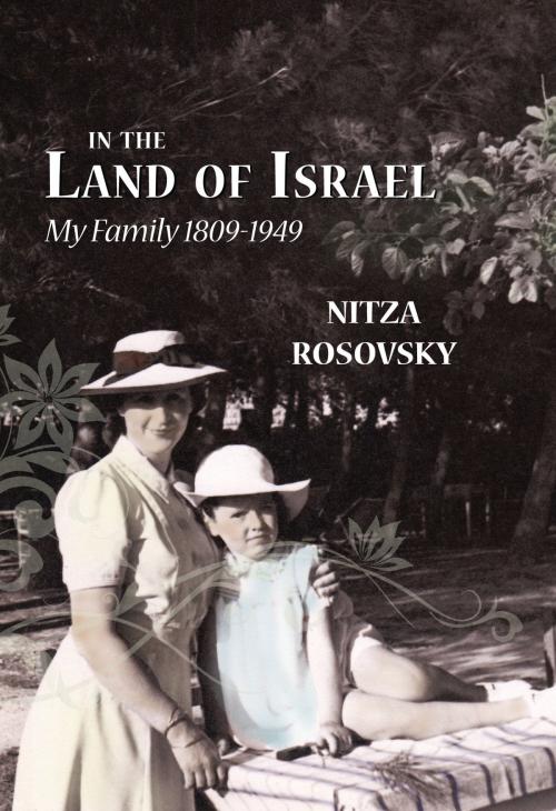 Cover of the book In the Land of Israel: My Family 1809-1949 by Nitza Rosovsky, TidePool Press, LLC