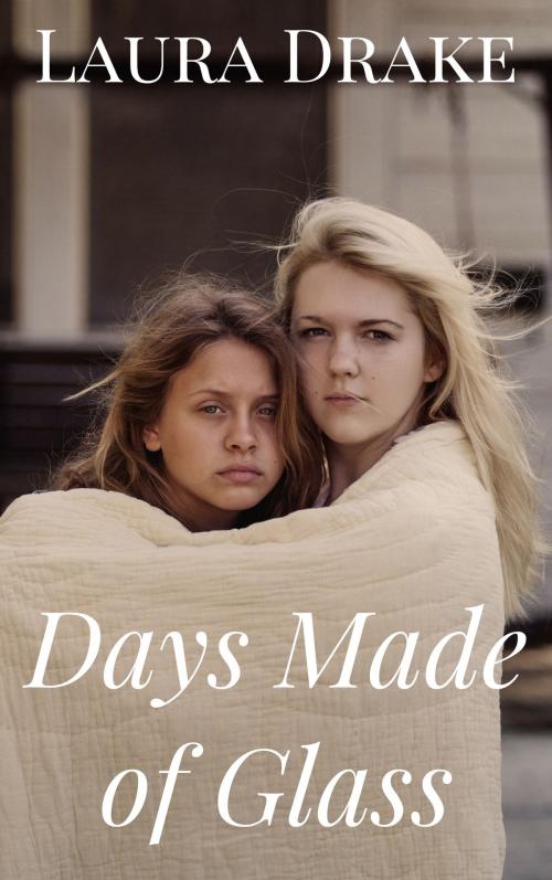 Cover of the book Days Made of Glass by Laura Drake, Laura Drake