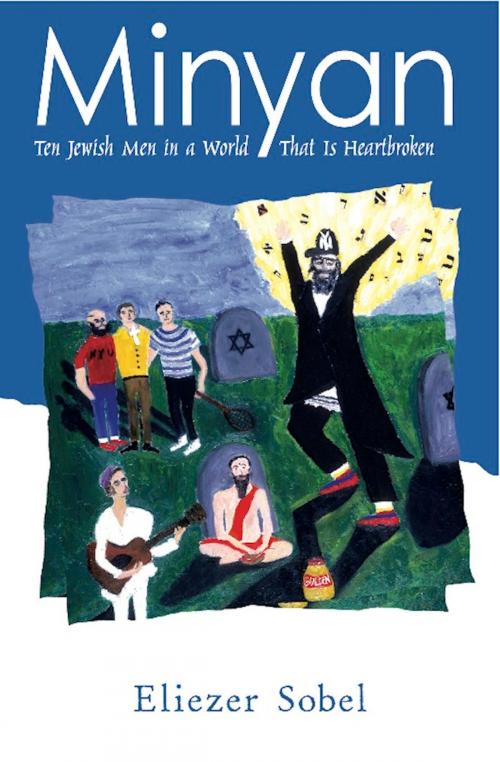 Cover of the book Minyan: Ten Jewish Men In A World That is Heartbroken by Eliezer Sobel, Eliezer Sobel