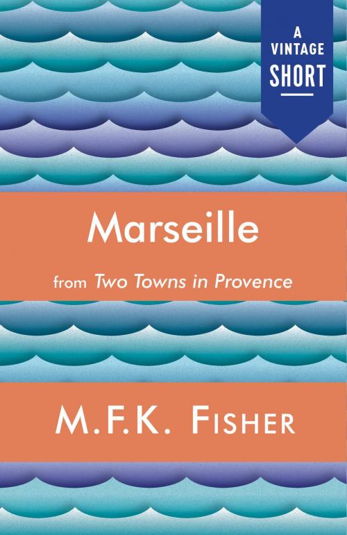 Cover of the book Marseille by M.F.K. Fisher, Knopf Doubleday Publishing Group