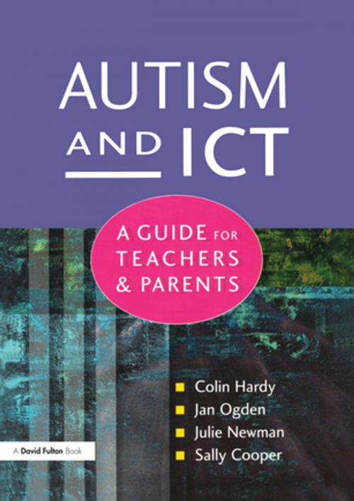 Cover of the book Autism and ICT by Colin Hardy, Jan Ogden, Julie Newman, Sally Cooper, Taylor and Francis