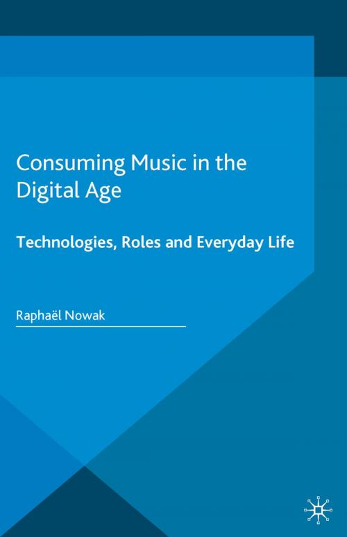 Cover of the book Consuming Music in the Digital Age by Raphaël Nowak, Palgrave Macmillan UK