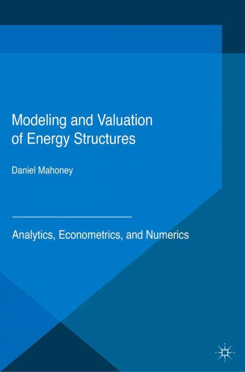 Cover of the book Modeling and Valuation of Energy Structures by Daniel Mahoney, Palgrave Macmillan UK