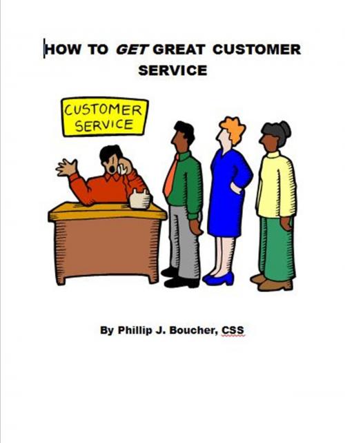 Cover of the book How to Get Great Customer Service by Phillip J. Boucher, Phillip J. Boucher