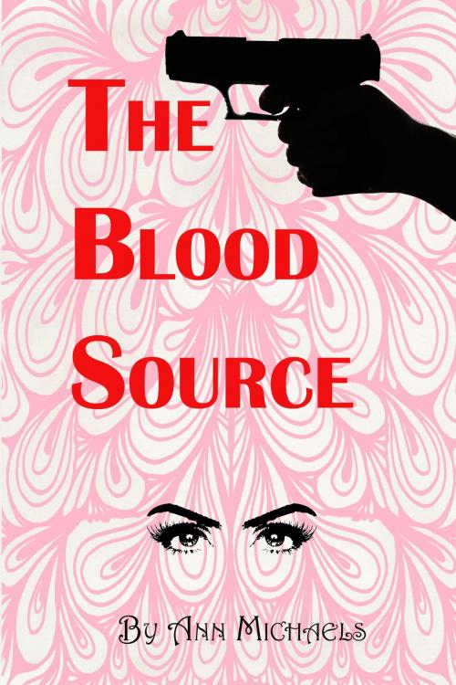 Cover of the book The Blood Source by Ann Michaels, Ann Michaels