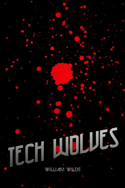 Cover of the book Tech Wolves by William Wilde, William Wilde