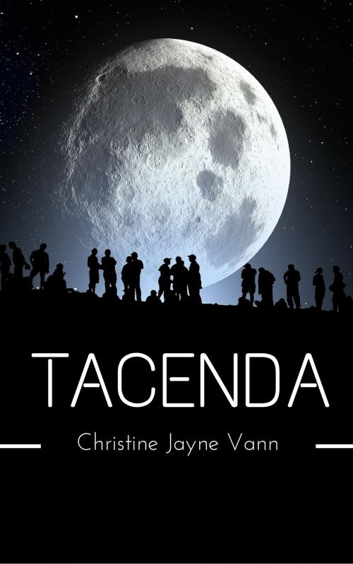 Cover of the book Tacenda by Christine Jayne Vann, Christine Jayne Vann