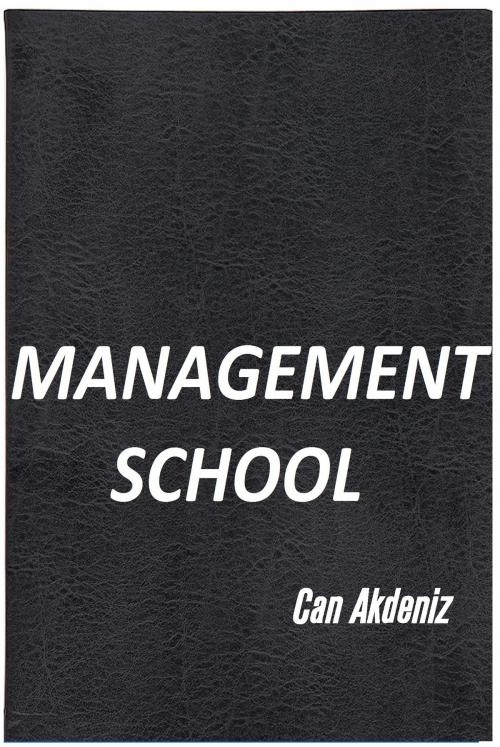 Cover of the book Management School by Can Akdeniz, IntroBooks