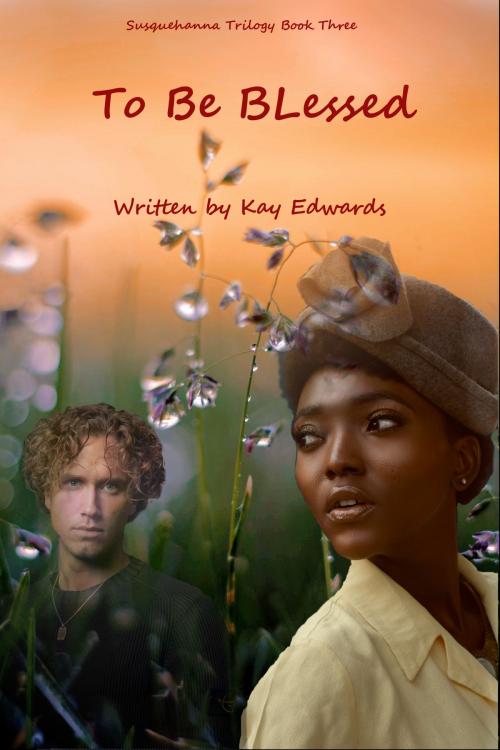 Cover of the book To Be Blessed by Kay Edwards, Kay Edwards
