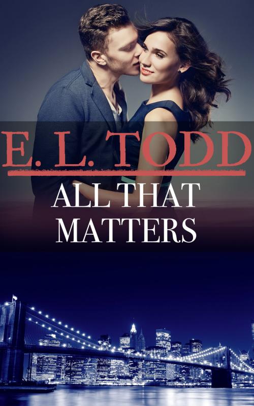 Cover of the book All That Matters (Forever and Ever #46) by E. L. Todd, E. L. Todd