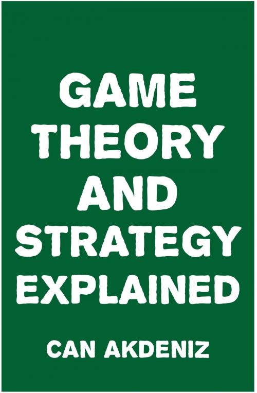 Cover of the book Game Theory and Strategy Explained by Can Akdeniz, IntroBooks