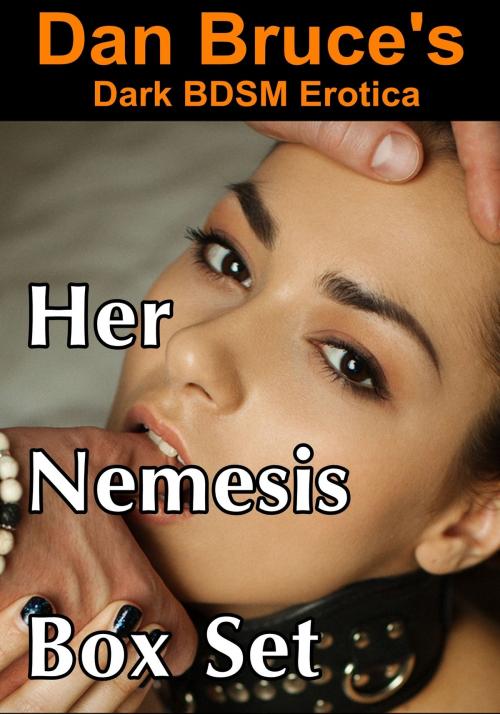 Cover of the book Her Nemesis Box Set by Dan Bruce, Firm Hand Books