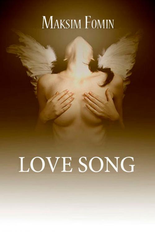 Cover of the book Love Song by Maksim Fomin Sr, Maksim Fomin, Sr