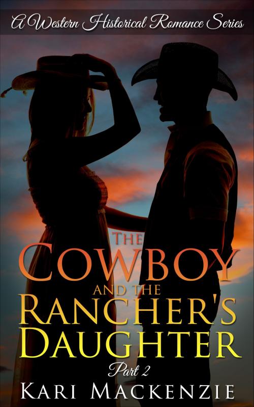 Cover of the book The Cowboy and the Rancher's Daughter Book 2 by Kari Mackenzie, One Jacked Monkey