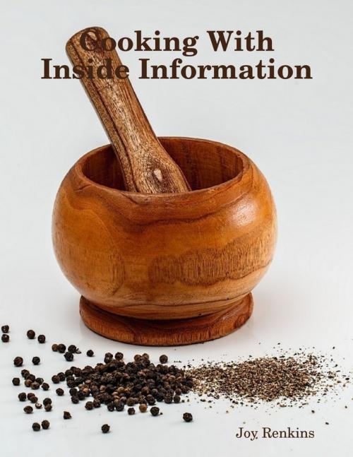 Cover of the book Cooking With Inside Information by Joy Renkins, Lulu.com