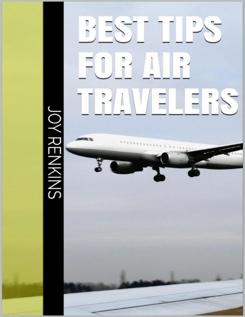 Cover of the book Best Tips for Air Travelers by Joy Renkins, Lulu.com