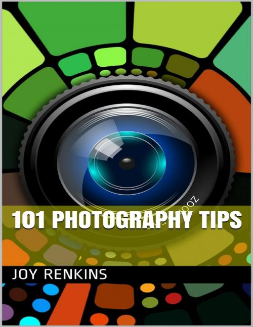 Cover of the book 101 Photography Tips by Joy Renkins, Lulu.com