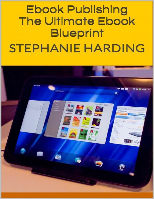 Cover of the book Ebook Publishing: The Ultimate Ebook Blueprint by Stephanie Harding, Lulu.com