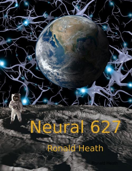 Cover of the book Neural 627 by Ronald Heath, Lulu.com