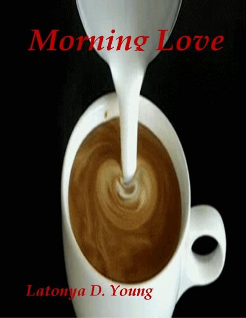 Cover of the book Morning Love by Latonya D. Young, Lulu.com