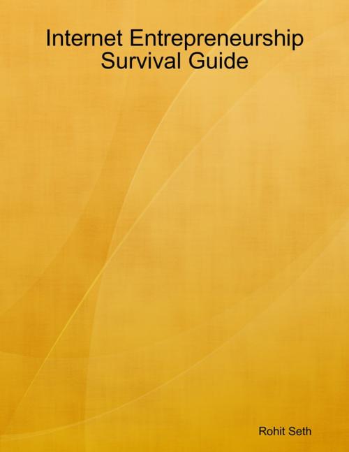 Cover of the book Internet Entrepreneurship Survival Guide by Rohit Seth, Lulu.com