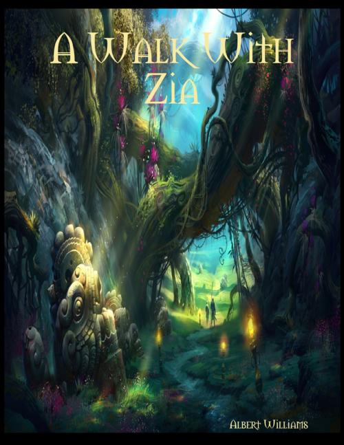 Cover of the book A Walk With Zia by Albert Williams, Lulu.com