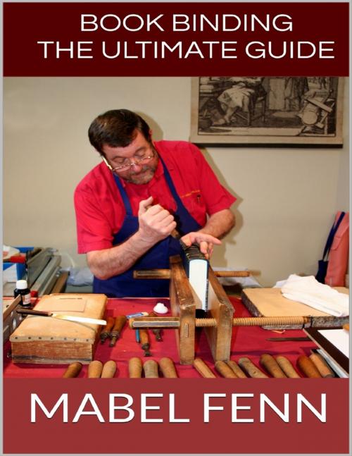 Cover of the book Book Binding: The Ultimate Guide by Mabel Fenn, Lulu.com