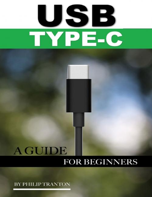 Cover of the book Usb Type C: A Guide for Beginners by Philip Tranton, Lulu.com