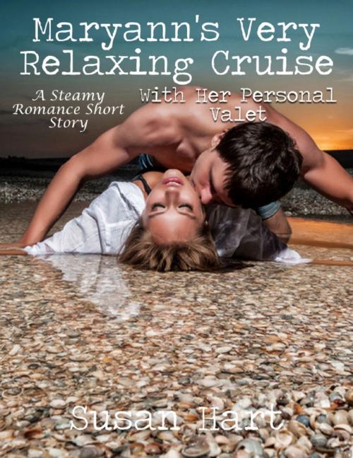 Cover of the book Maryann’s Very Relaxing Cruise With Her Personal Valet by Susan Hart, Lulu.com