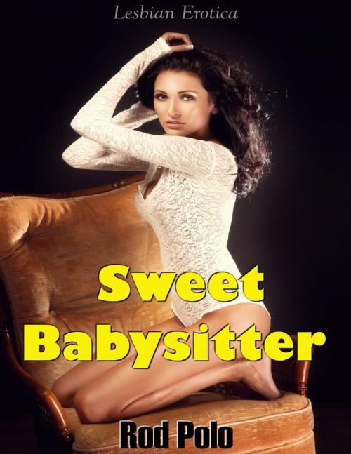 Cover of the book Sweet Babysitter (Lesbian Erotica) by Rod Polo, Lulu.com