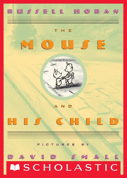 Cover of the book The Mouse and His Child by Russell Hoban, Scholastic Inc.